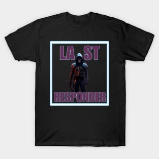 Last responder dark humor T-Shirt